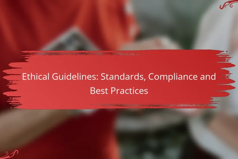 Ethical Guidelines: Standards, Compliance and Best Practices