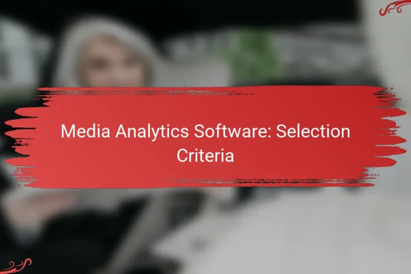 Media Analytics Software: Selection Criteria