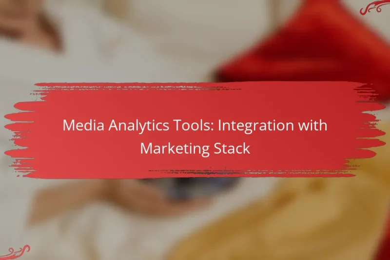 Media Analytics Tools: Integration with Marketing Stack