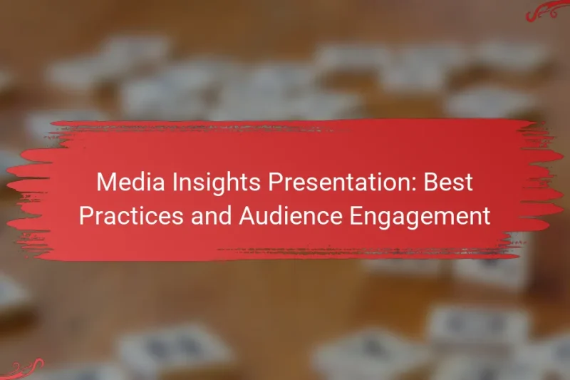 Media Insights Presentation: Best Practices and Audience Engagement