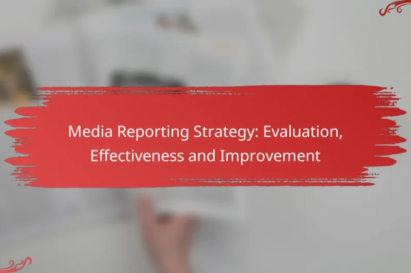 Media Reporting Strategy: Evaluation, Effectiveness and Improvement