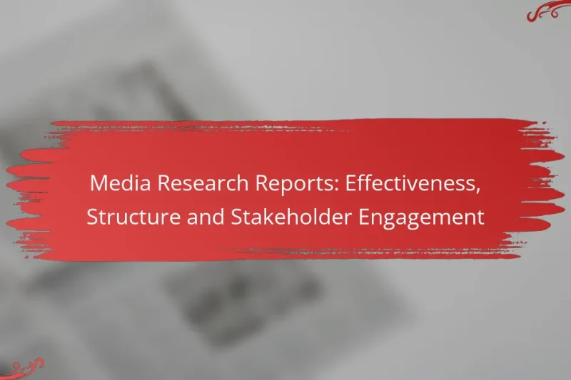 Media Research Reports: Effectiveness, Structure and Stakeholder Engagement