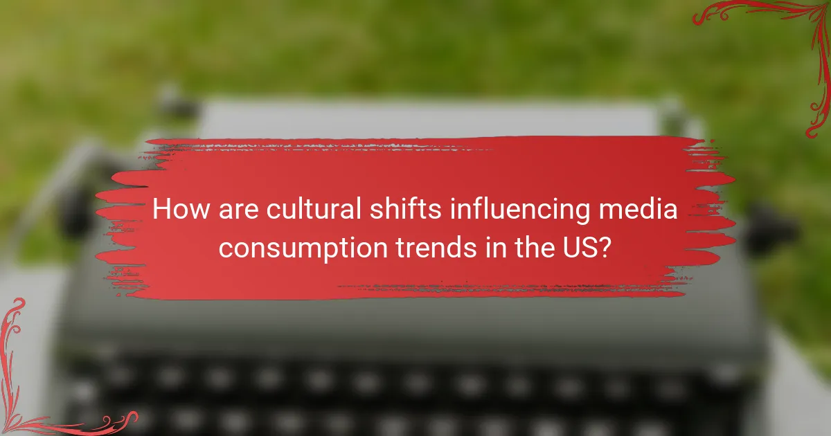 How are cultural shifts influencing media consumption trends in the US?