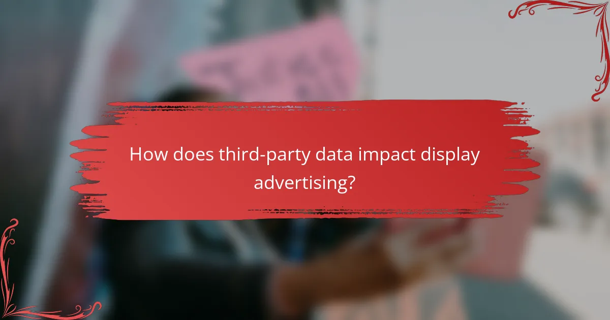 How does third-party data impact display advertising?