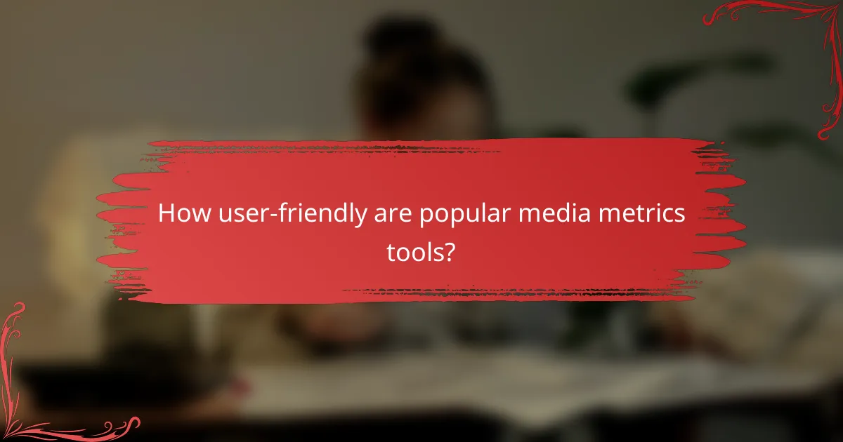 How user-friendly are popular media metrics tools?