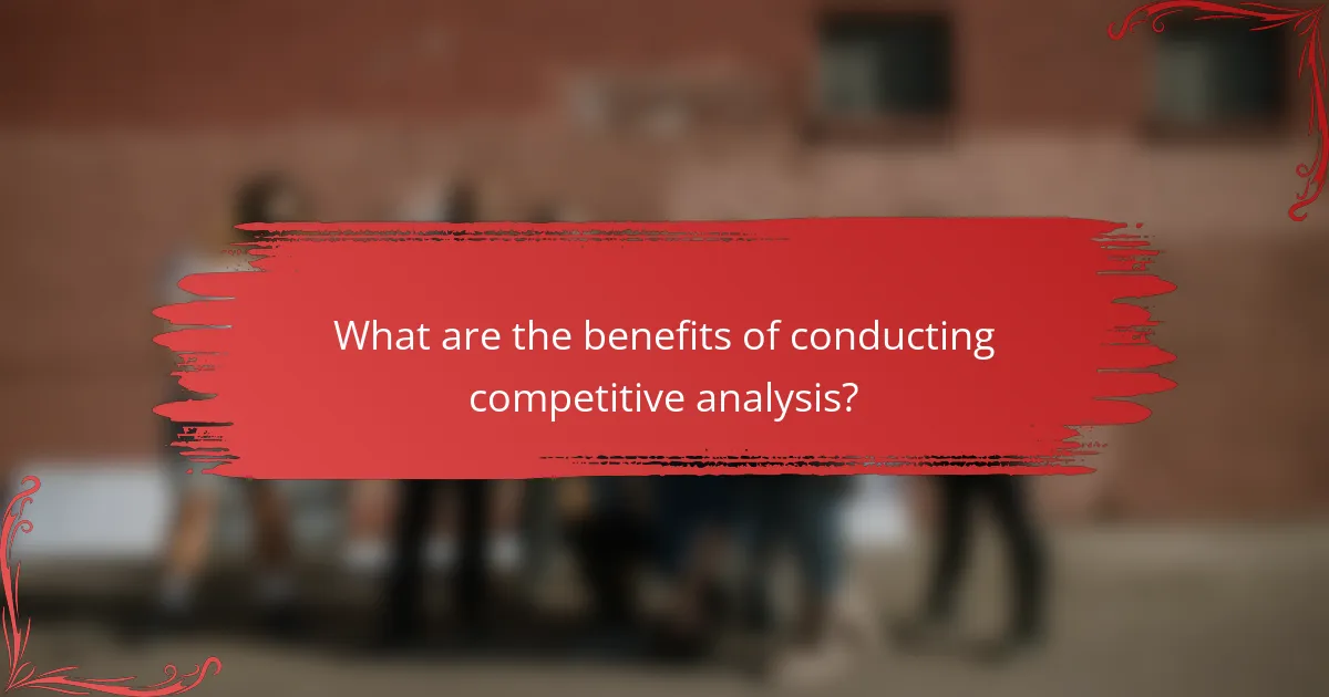 What are the benefits of conducting competitive analysis?