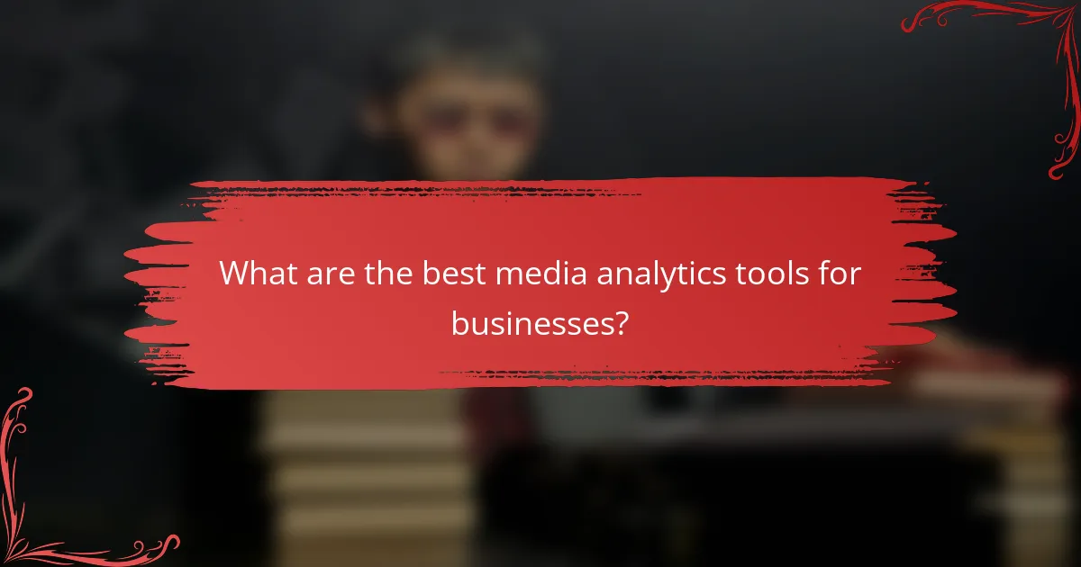 What are the best media analytics tools for businesses?