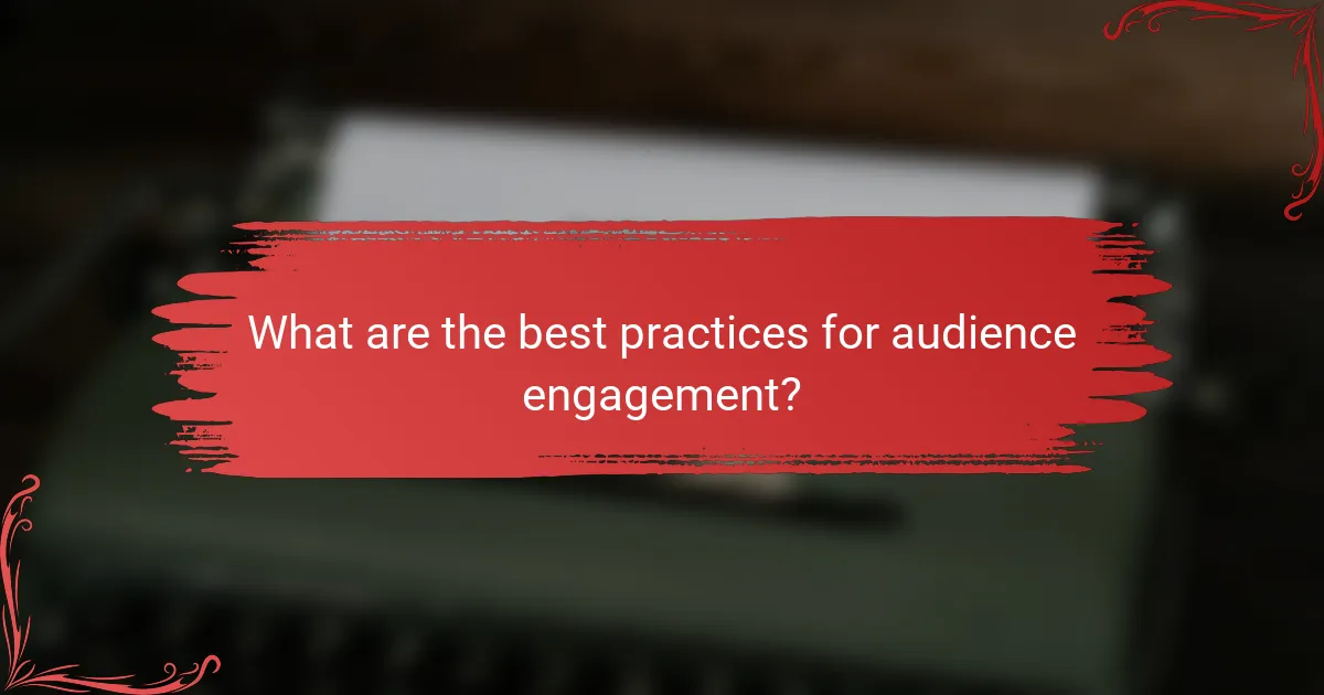 What are the best practices for audience engagement?