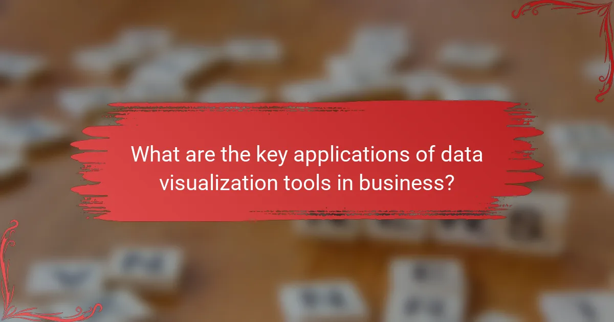 What are the key applications of data visualization tools in business?
