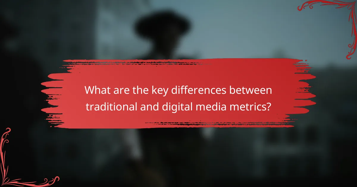 What are the key differences between traditional and digital media metrics?