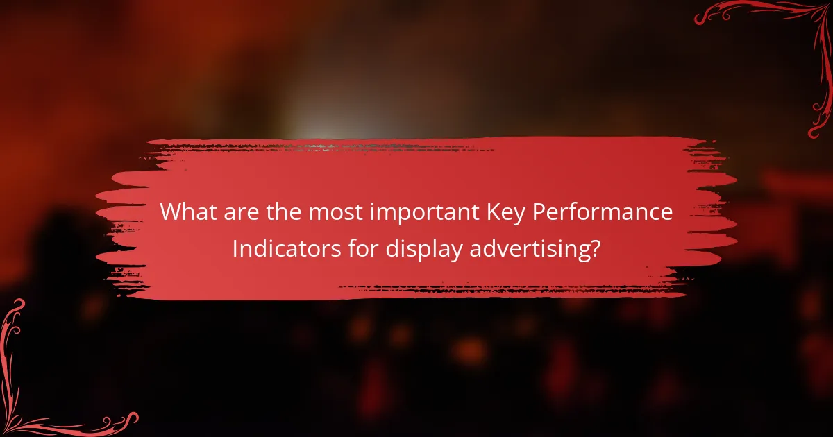 What are the most important Key Performance Indicators for display advertising?