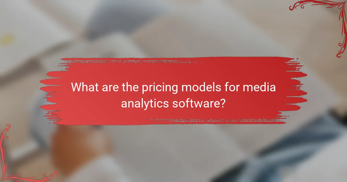 What are the pricing models for media analytics software?