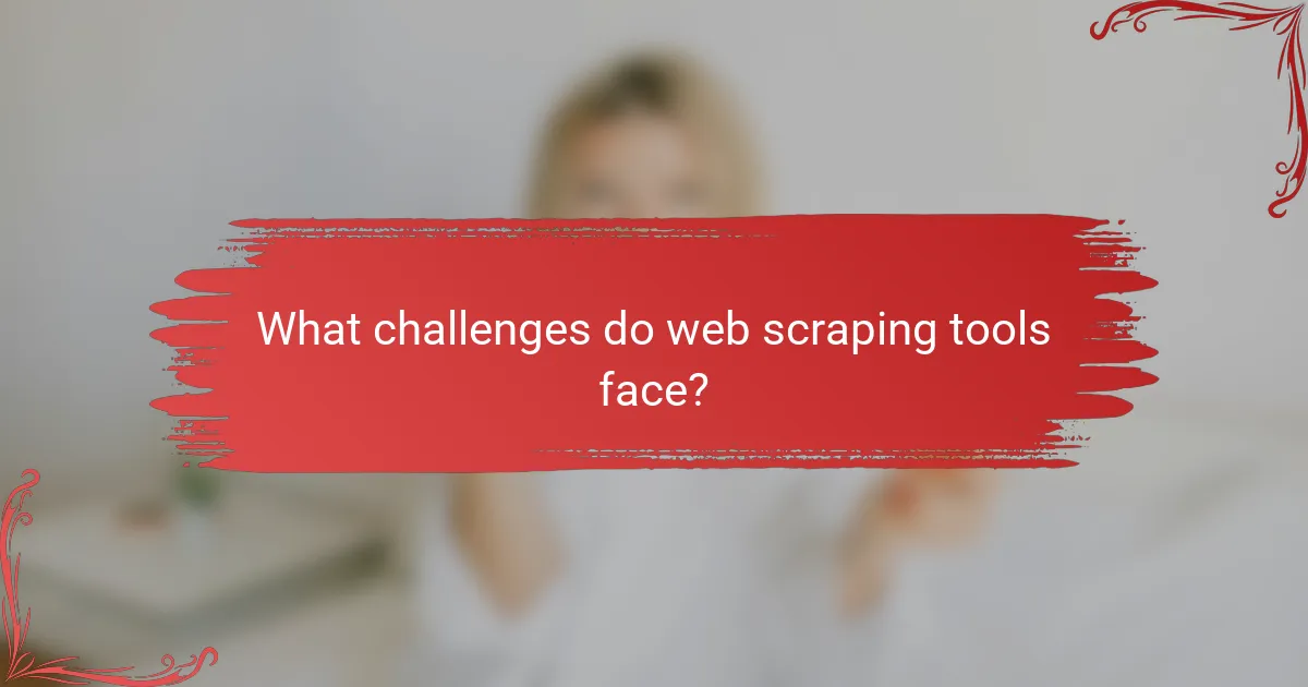 What challenges do web scraping tools face?