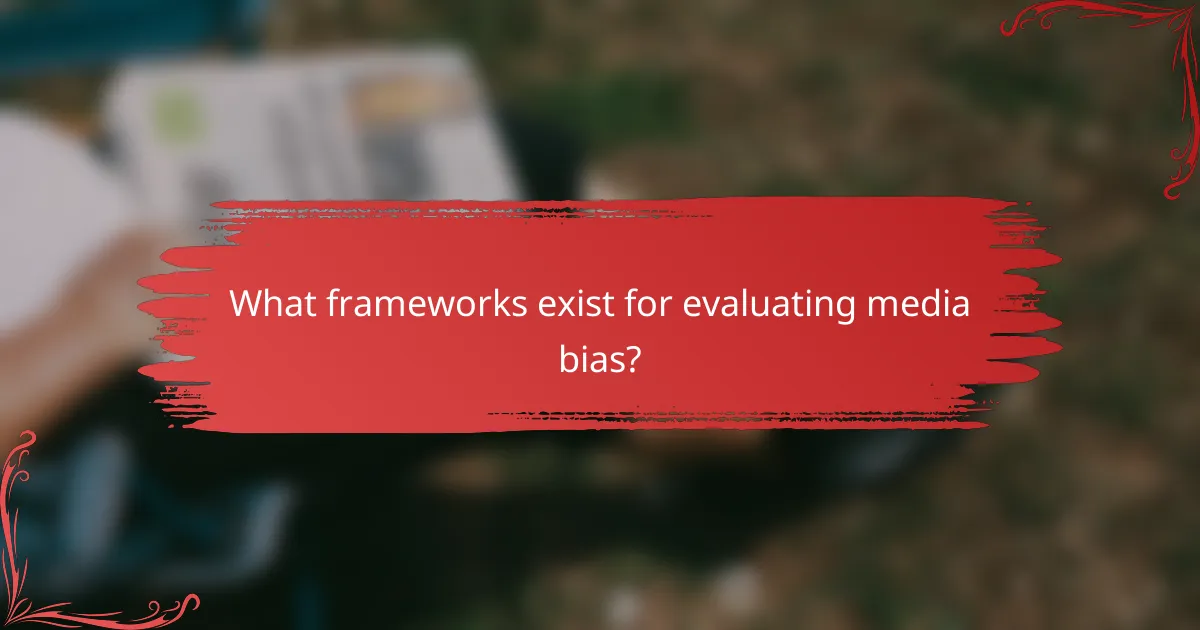 What frameworks exist for evaluating media bias?